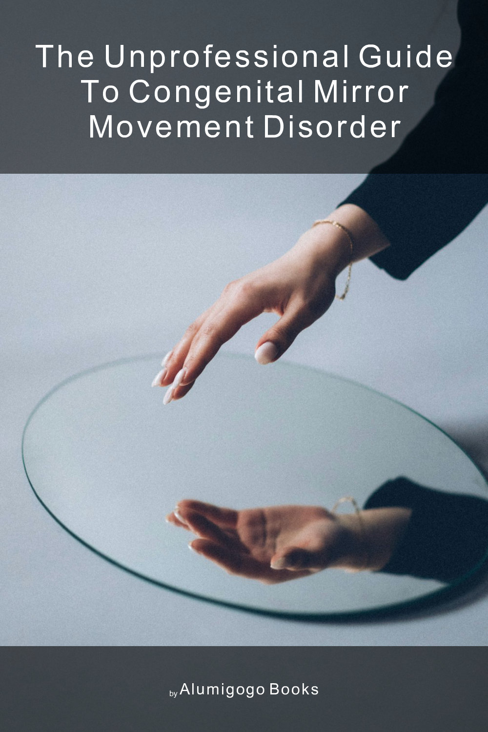 Cover of The Unprofessional Guide to congenital mirror movement disorder