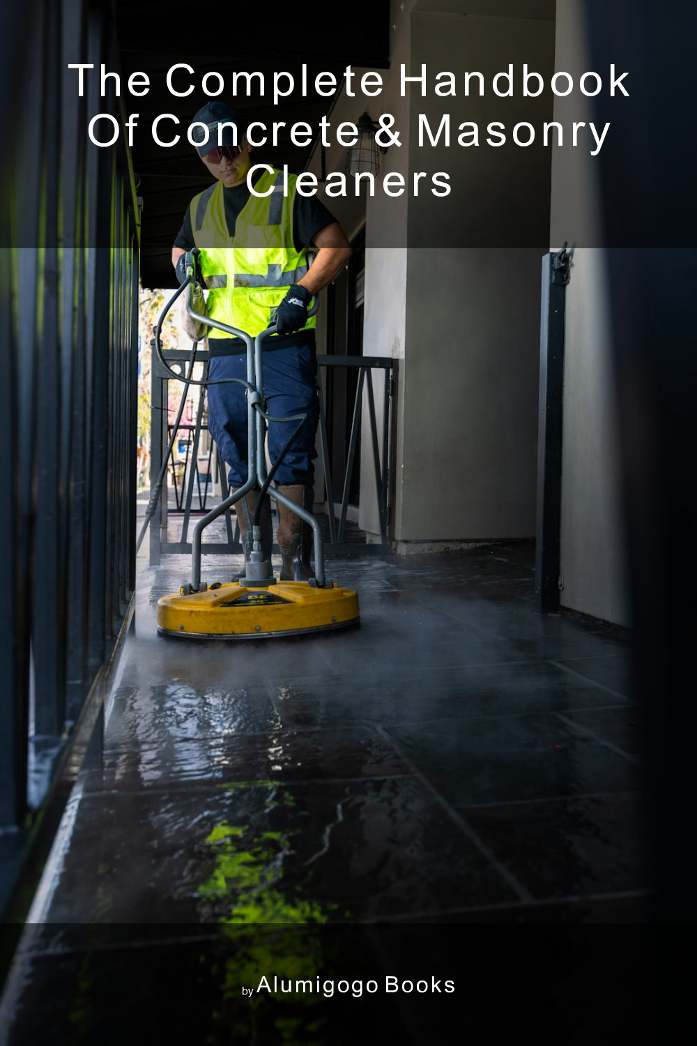 Cover of The Complete Handbook of Concrete & Masonry Cleaners