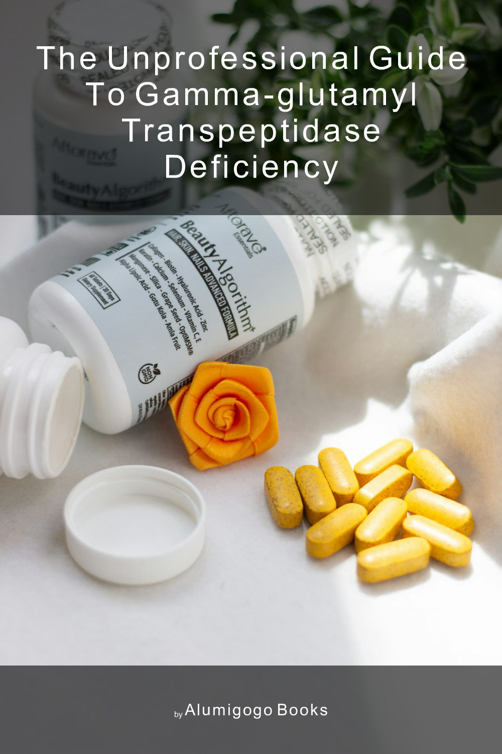 Cover of The Unprofessional Guide to gamma-glutamyl transpeptidase deficiency