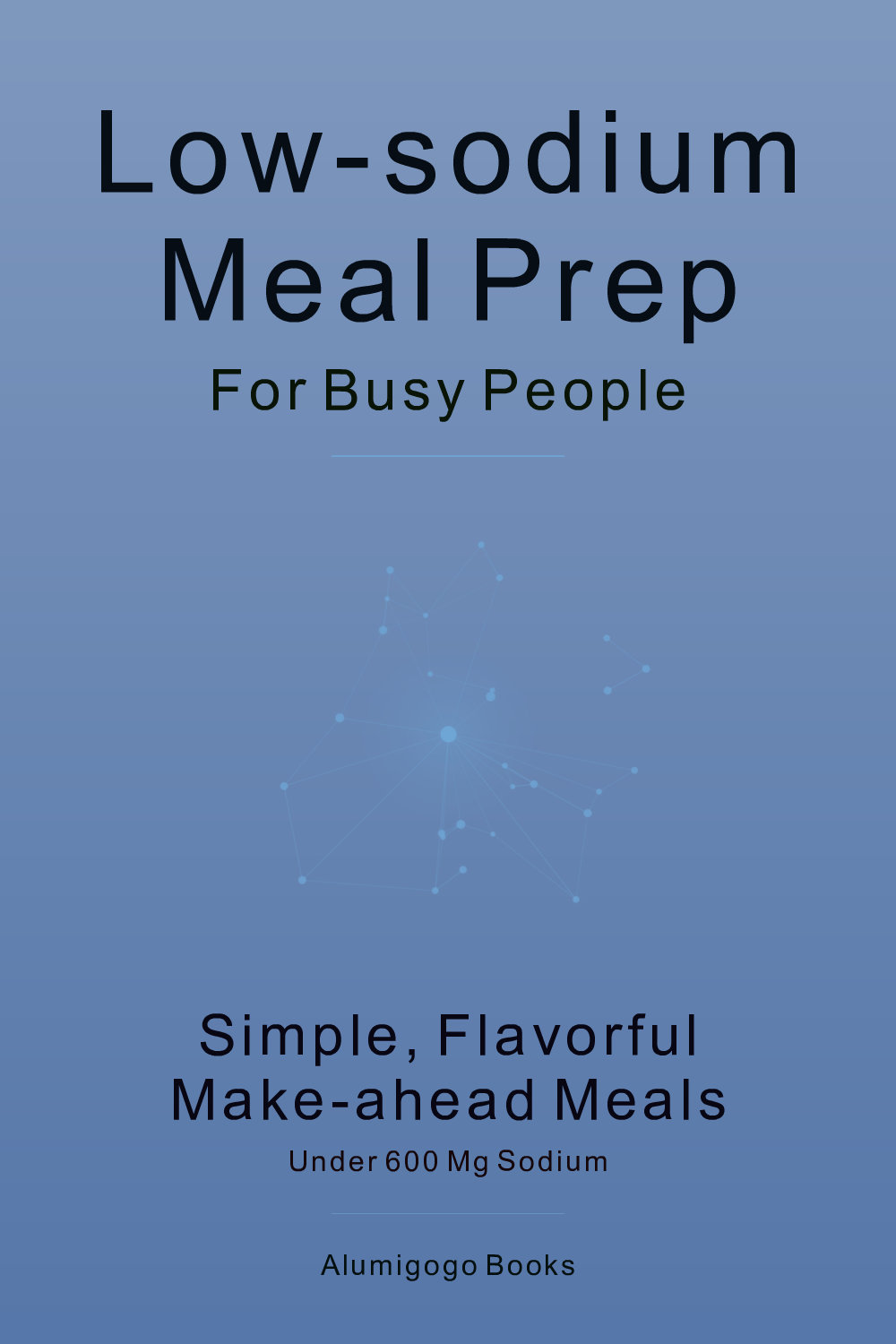 Cover of Low-Sodium Meal Prep for Busy People