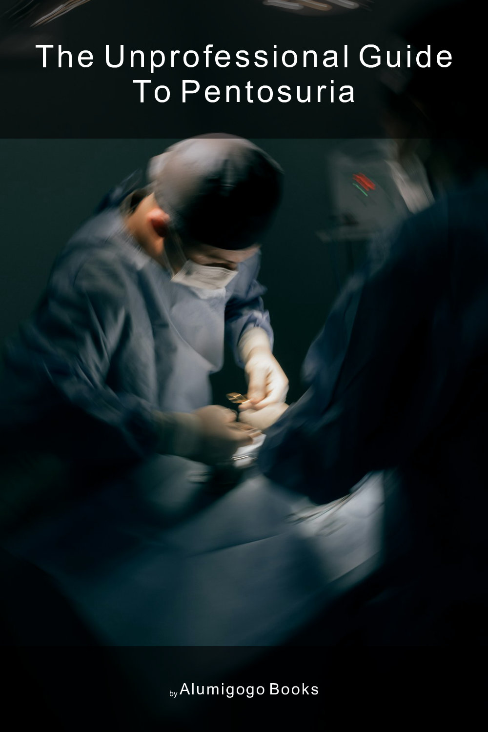 Cover of The Unprofessional Guide to pentosuria