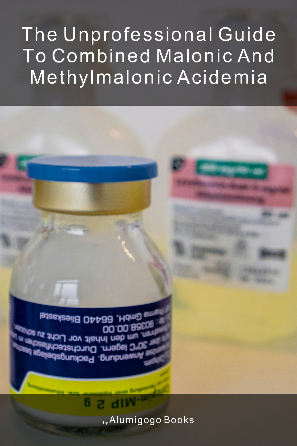 Cover of The Unprofessional Guide to combined malonic and methylmalonic acidemia