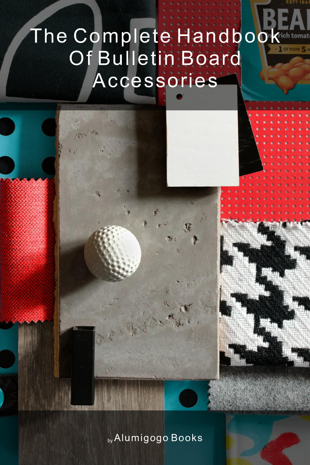 Cover of The Complete Handbook of Bulletin Board Accessories