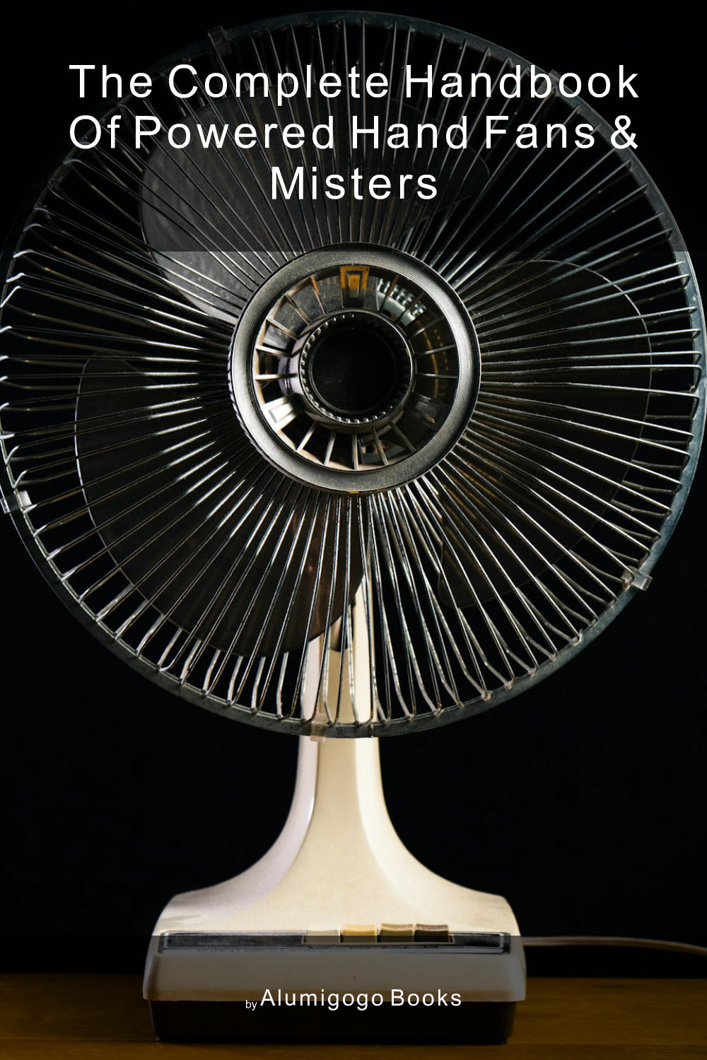 Cover of The Complete Handbook of Powered Hand Fans & Misters