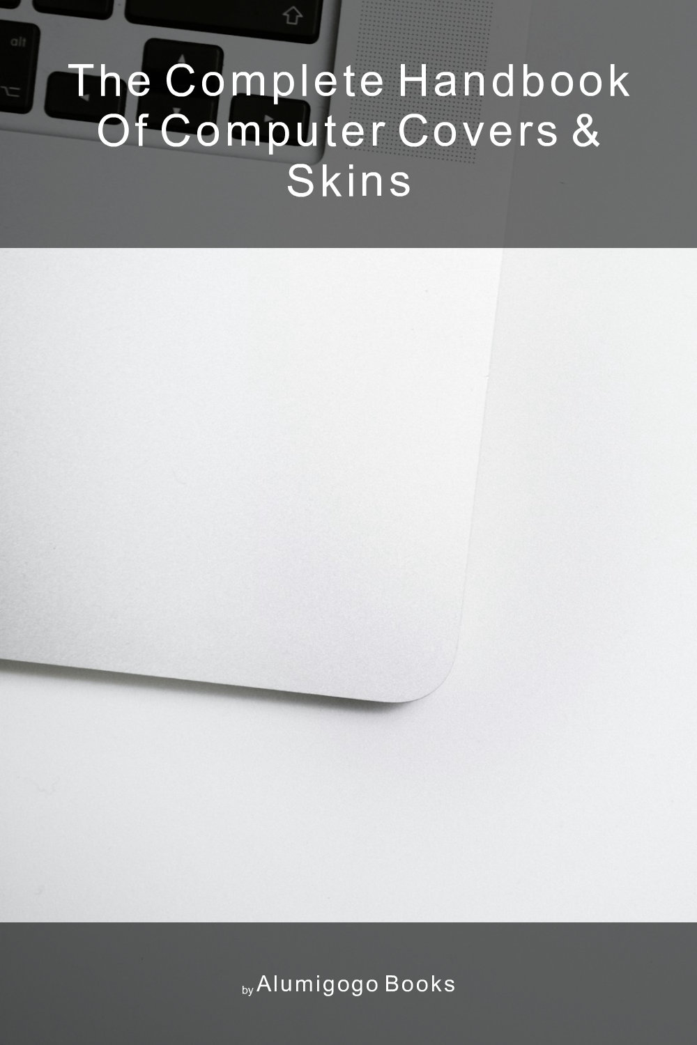 Cover of The Complete Handbook of Computer Covers & Skins
