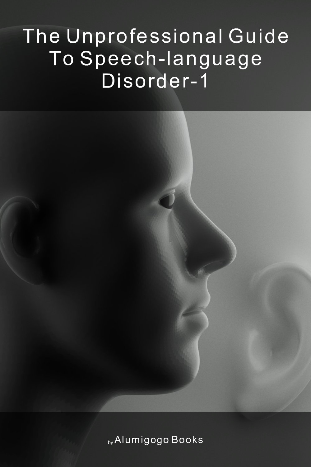 Cover of The Unprofessional Guide to speech-language disorder-1