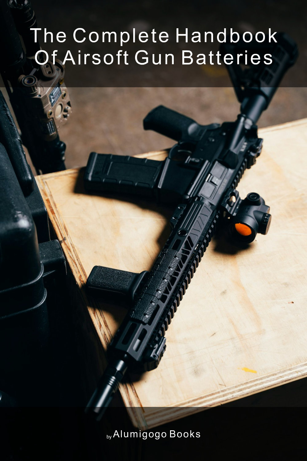 Cover of The Complete Handbook of Airsoft Gun Batteries
