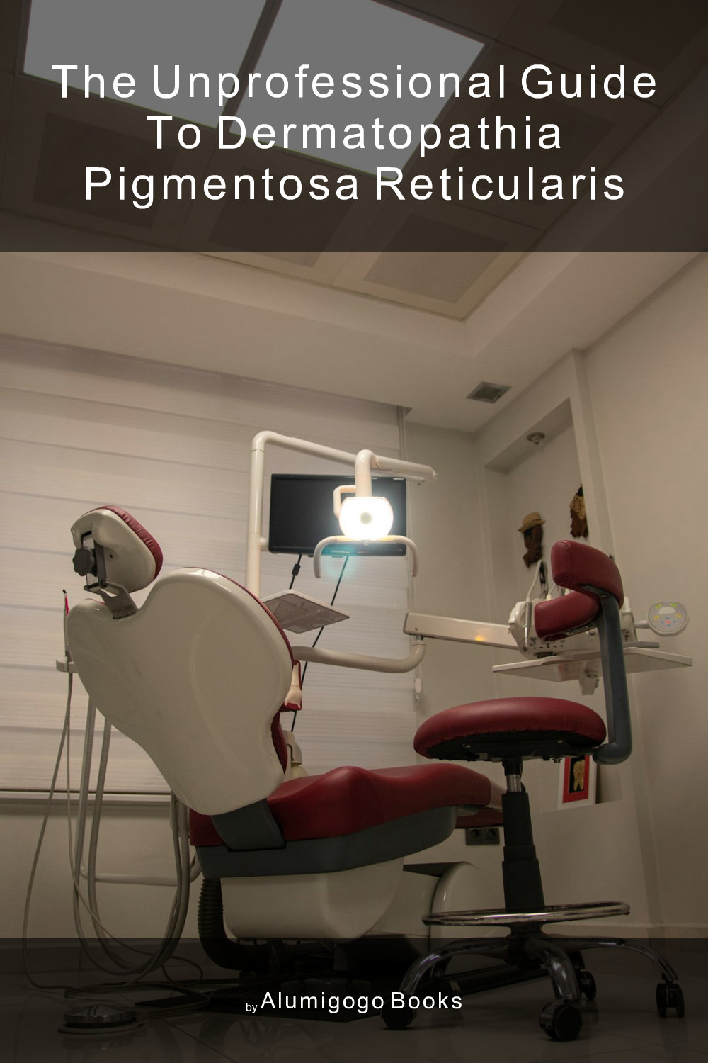 Cover of The Unprofessional Guide to dermatopathia pigmentosa reticularis
