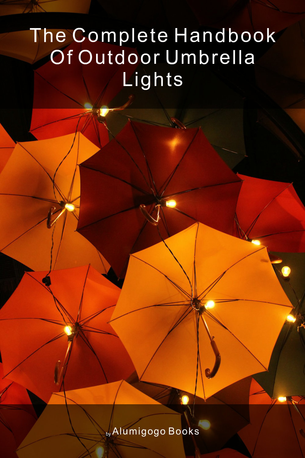 Cover of The Complete Handbook of Outdoor Umbrella Lights