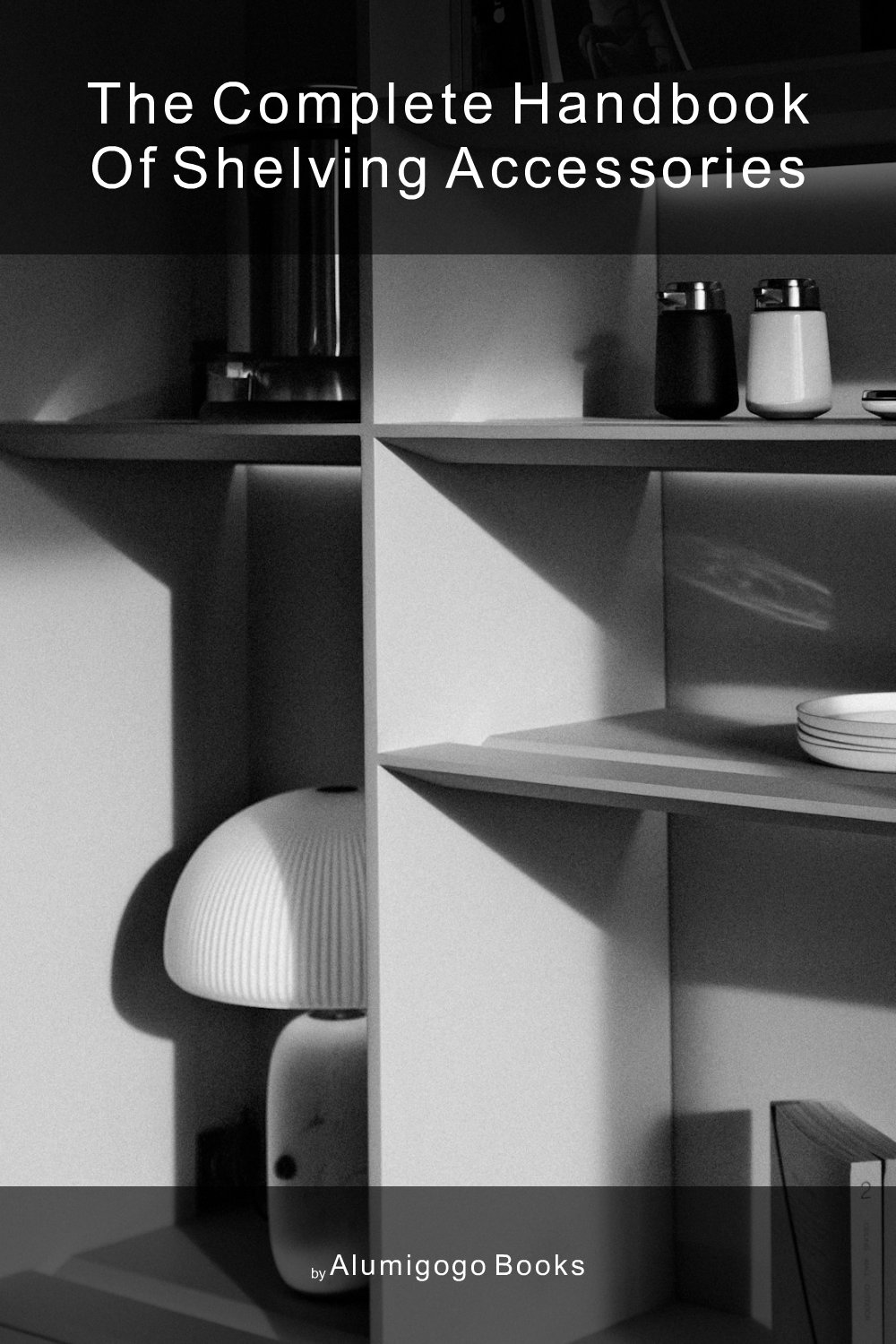 Cover of The Complete Handbook of Shelving Accessories