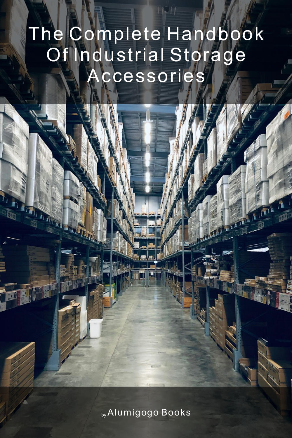 Cover of The Complete Handbook of Industrial Storage Accessories