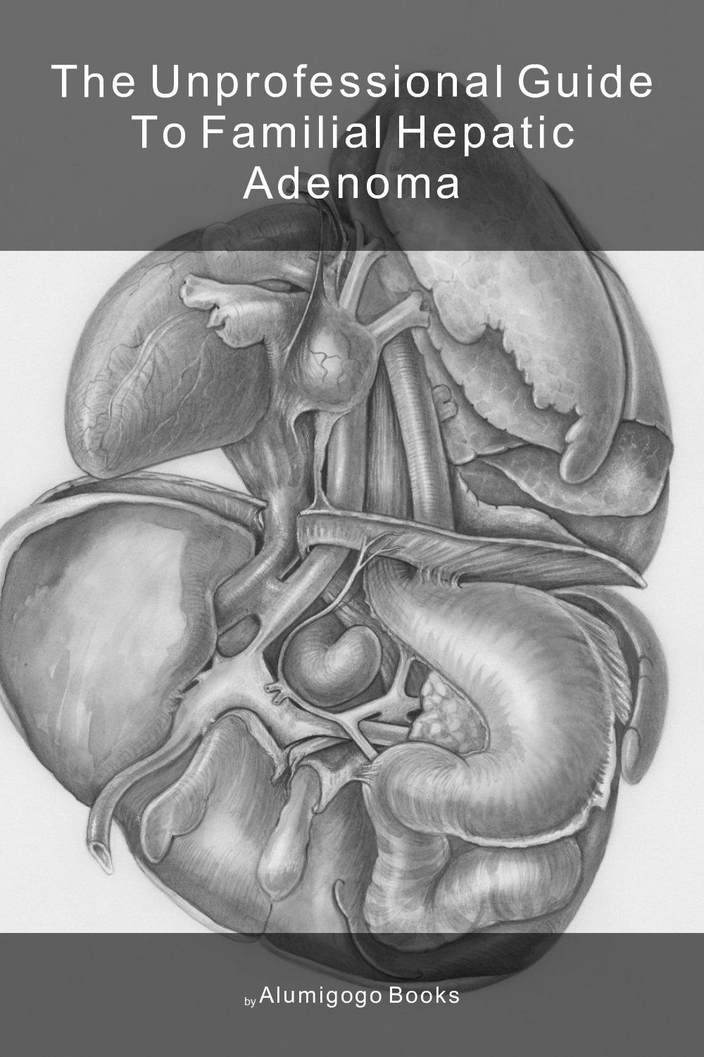 Cover of The Unprofessional Guide to familial hepatic adenoma