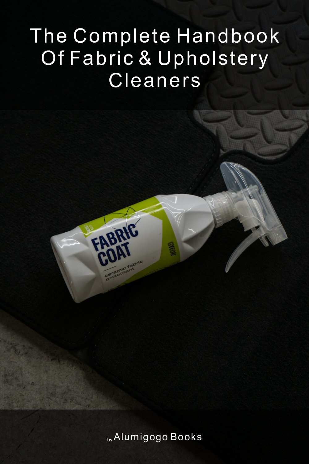 Cover of The Complete Handbook of Fabric & Upholstery Cleaners