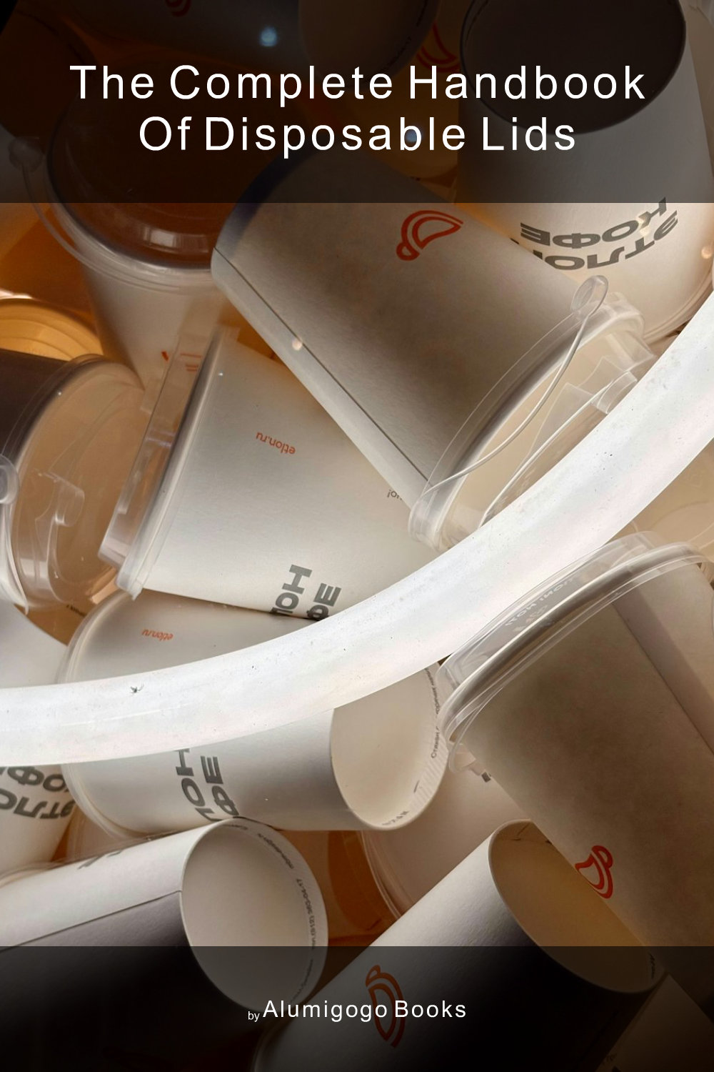 Cover of The Complete Handbook of Disposable Lids
