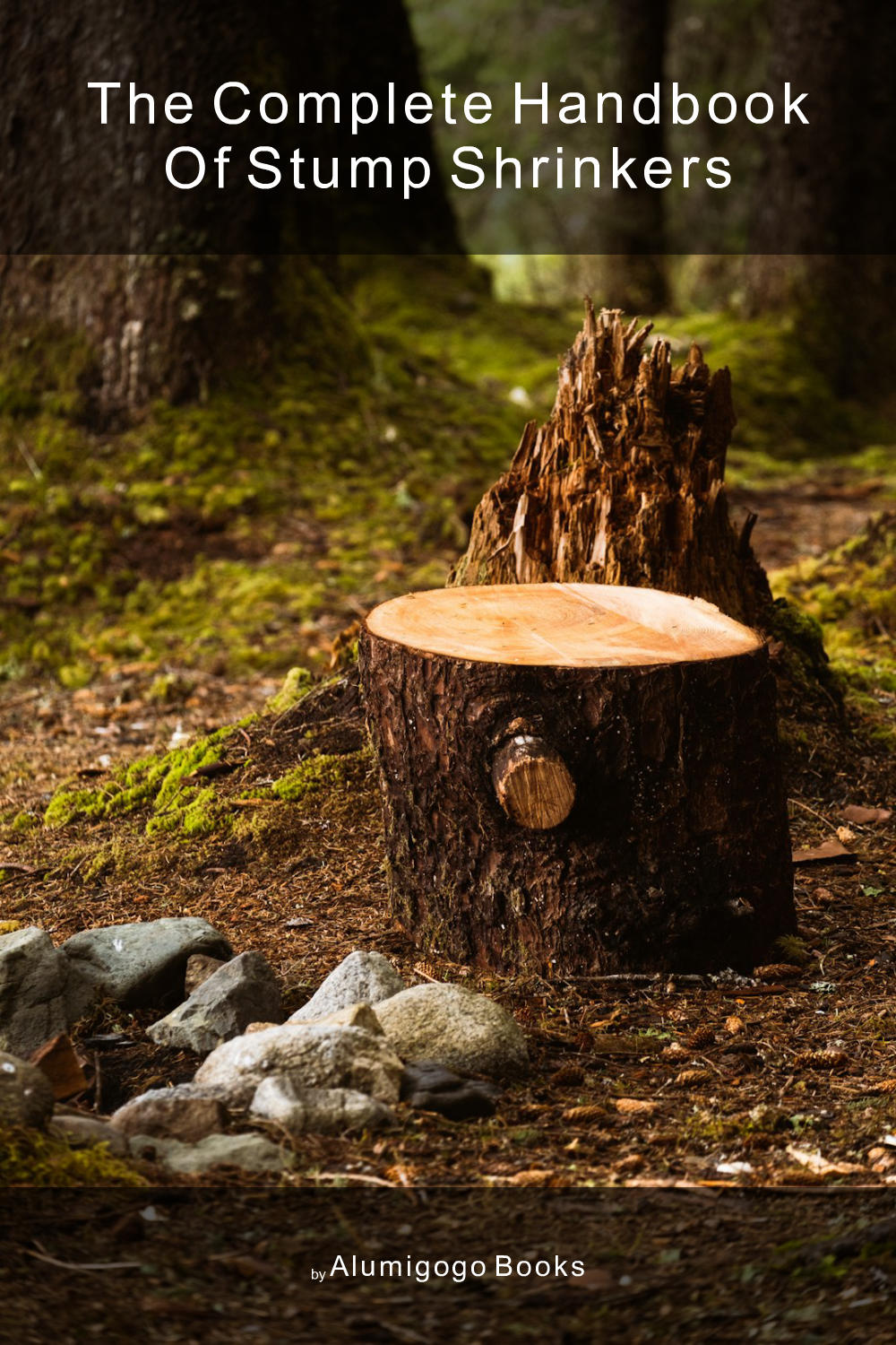 Cover of The Complete Handbook of Stump Shrinkers