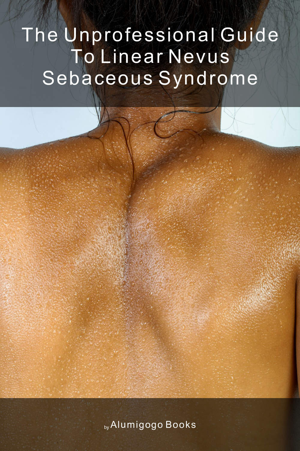 Cover of The Unprofessional Guide to linear nevus sebaceous syndrome