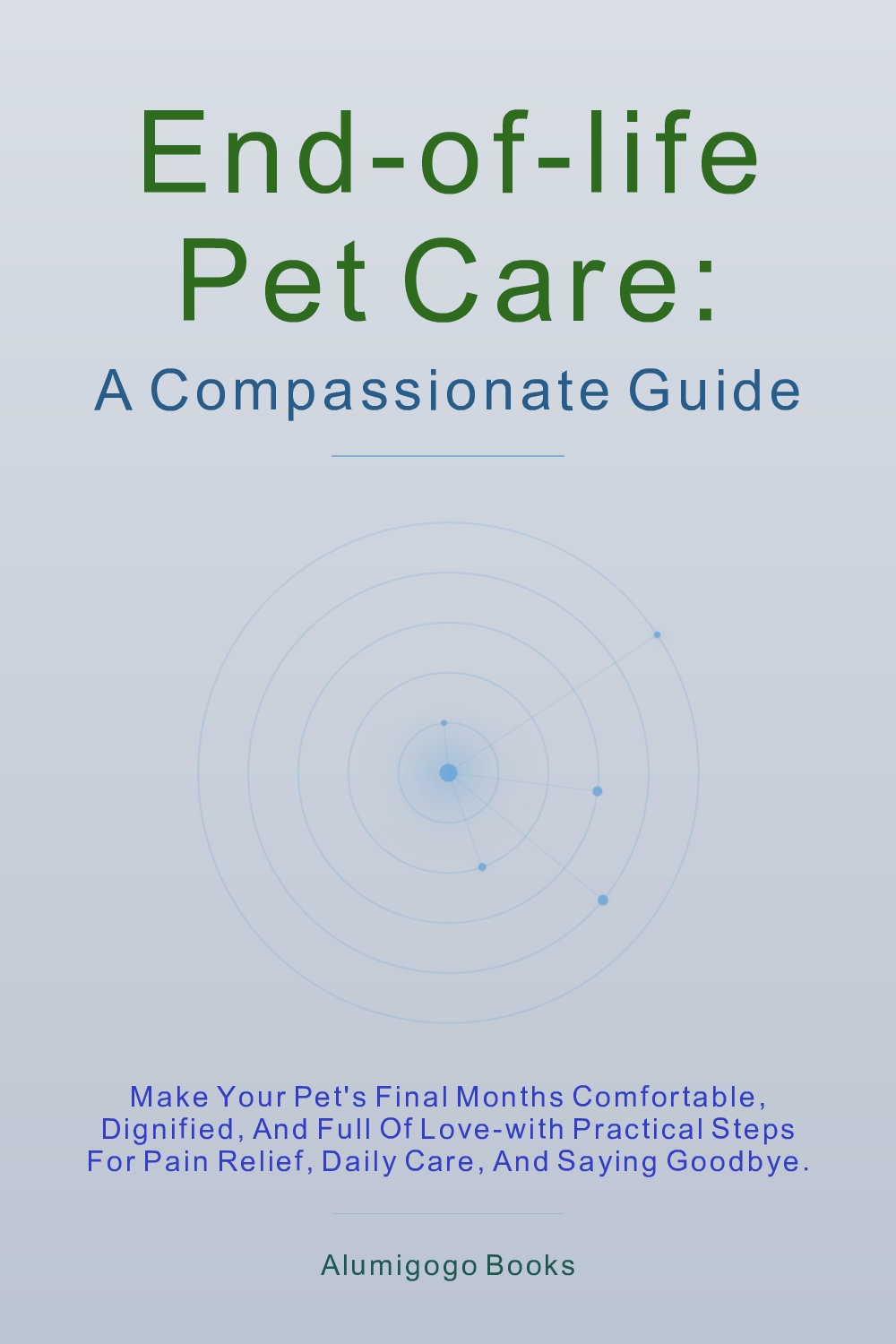 Cover of End-of-Life Pet Care: A Compassionate Guide