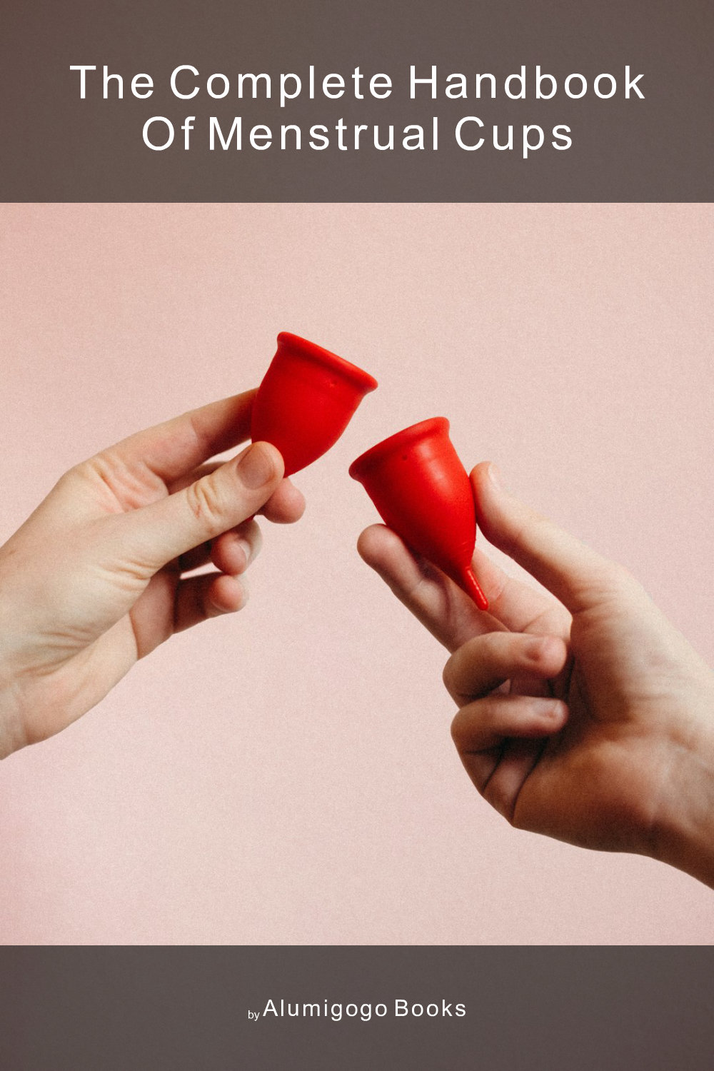Cover of The Complete Handbook of Menstrual Cups