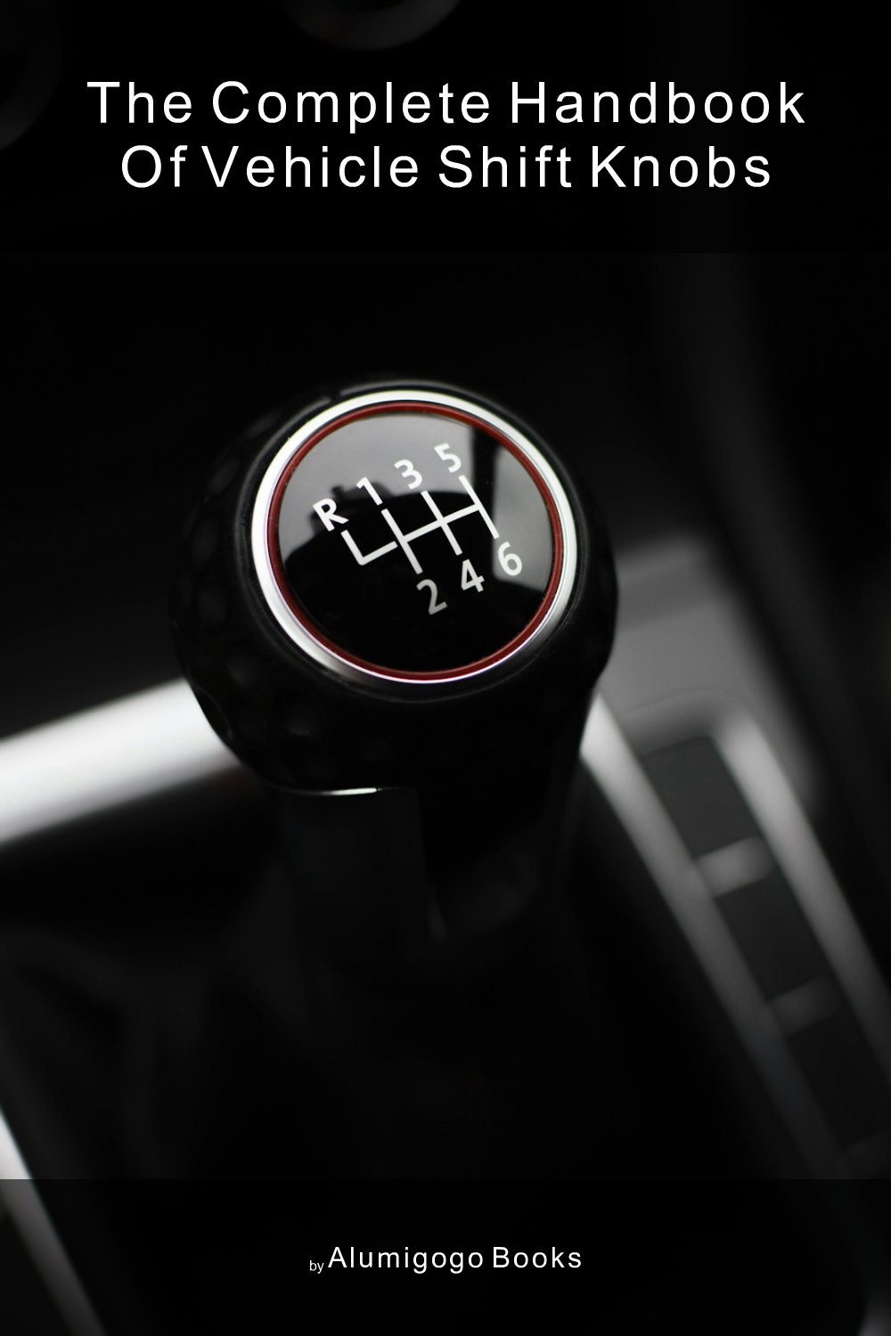 Cover of The Complete Handbook of Vehicle Shift Knobs