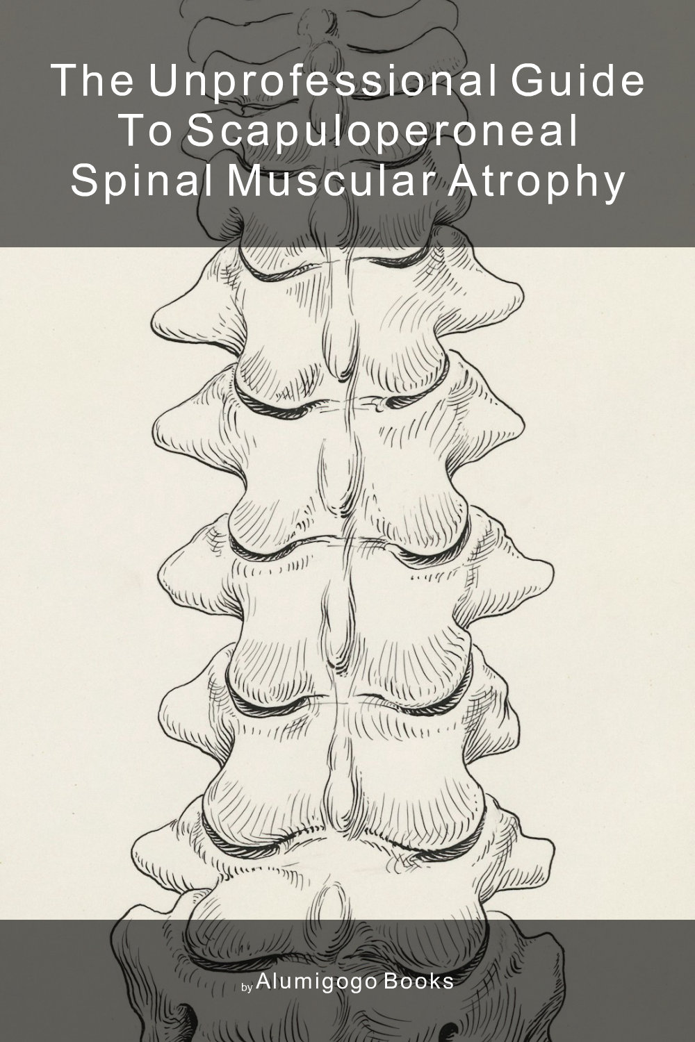 Cover of The Unprofessional Guide to scapuloperoneal spinal muscular atrophy