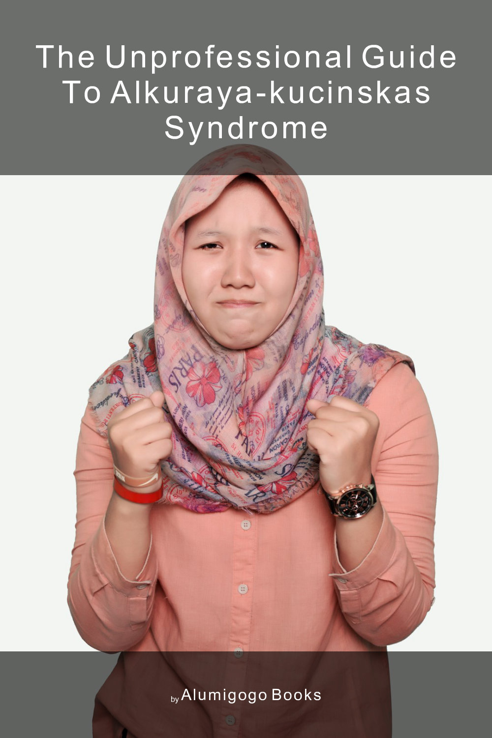 Cover of The Unprofessional Guide to Alkuraya-Kucinskas syndrome