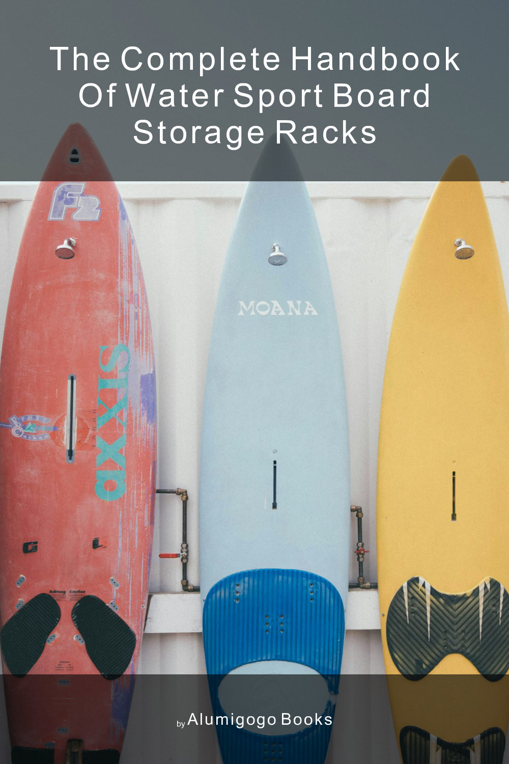 Cover of The Complete Handbook of Water Sport Board Storage Racks