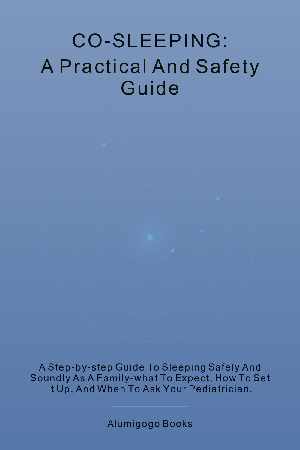 Cover of Co-Sleeping: A Practical and Safety Guide
