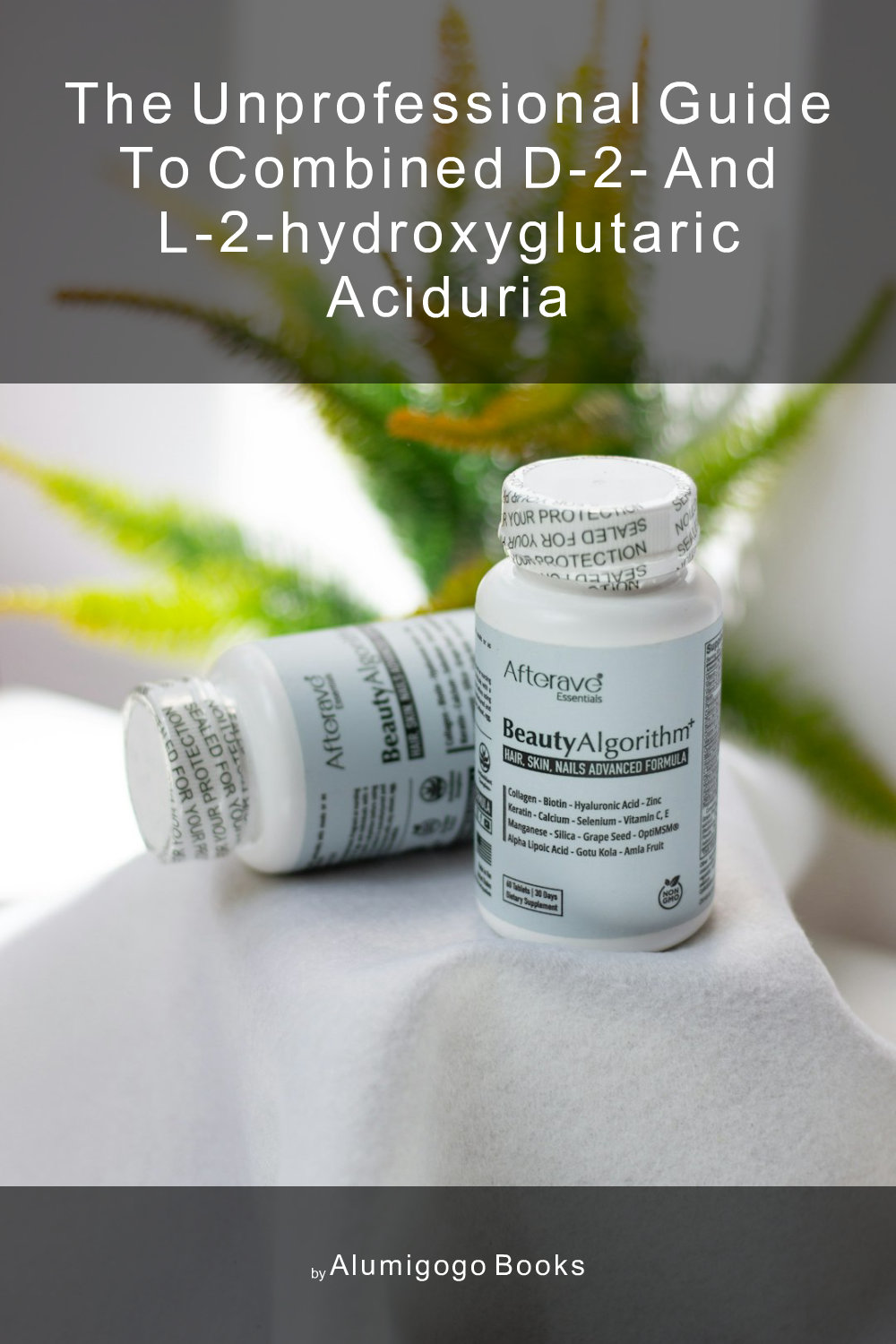 Cover of The Unprofessional Guide to combined D-2- and L-2-hydroxyglutaric aciduria