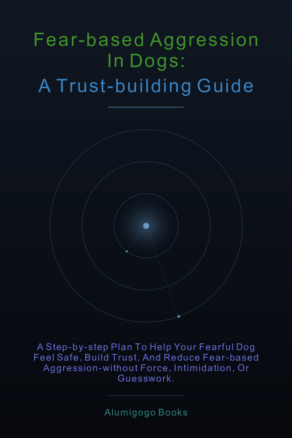 Cover of Fear-Based Aggression in Dogs: A Trust-Building Guide