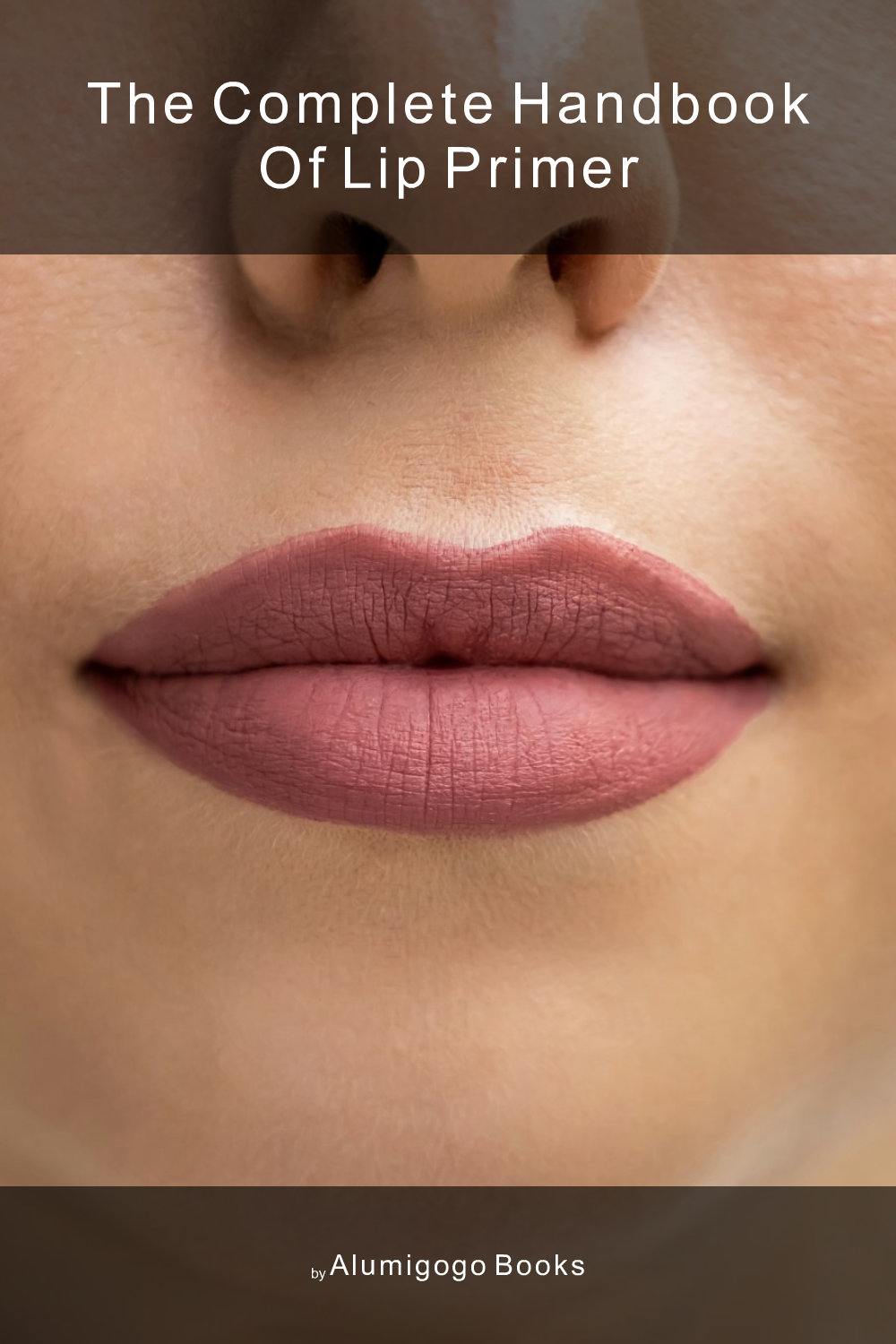 Cover of The Complete Handbook of Lip Primer
