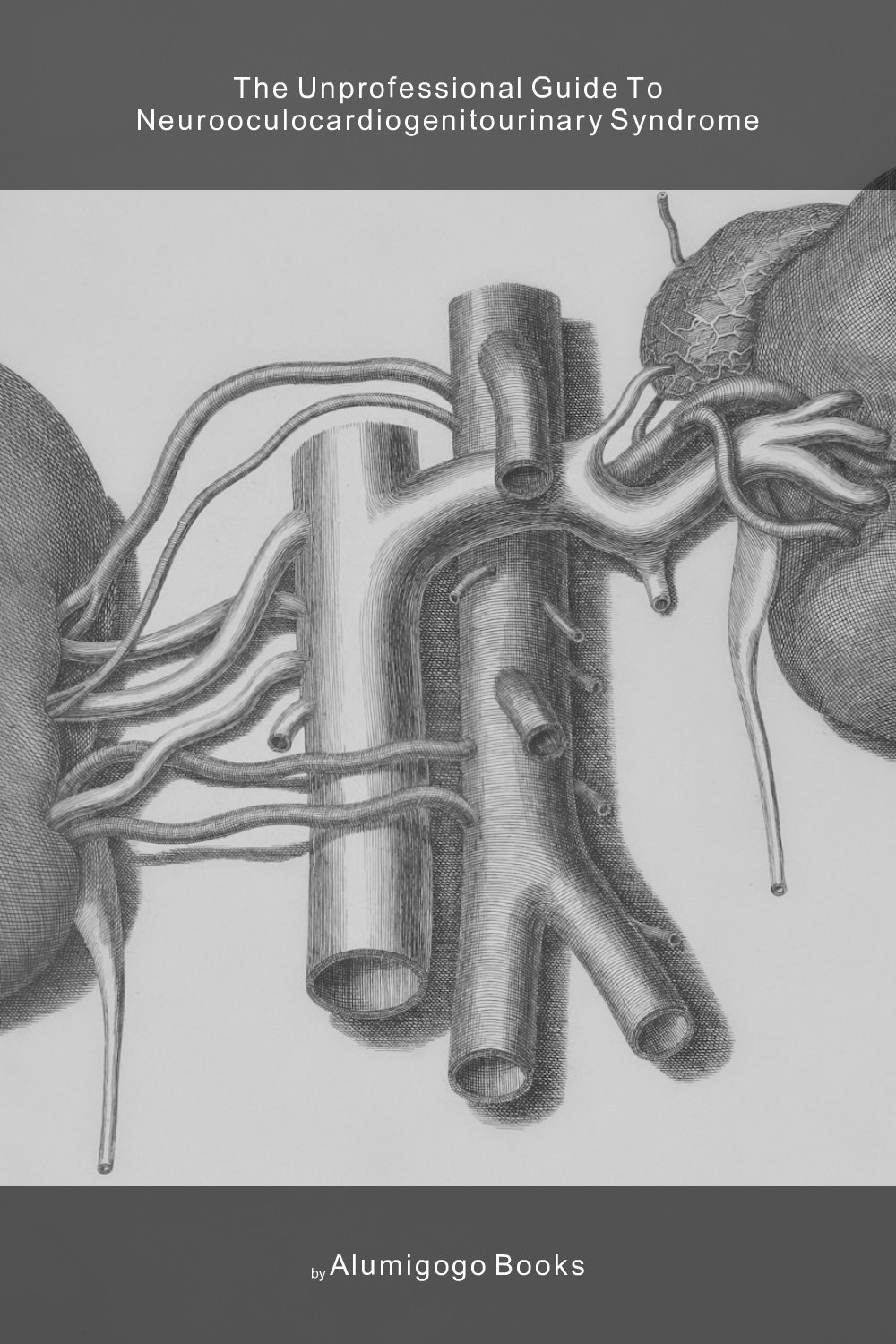 Cover of The Unprofessional Guide to neurooculocardiogenitourinary syndrome