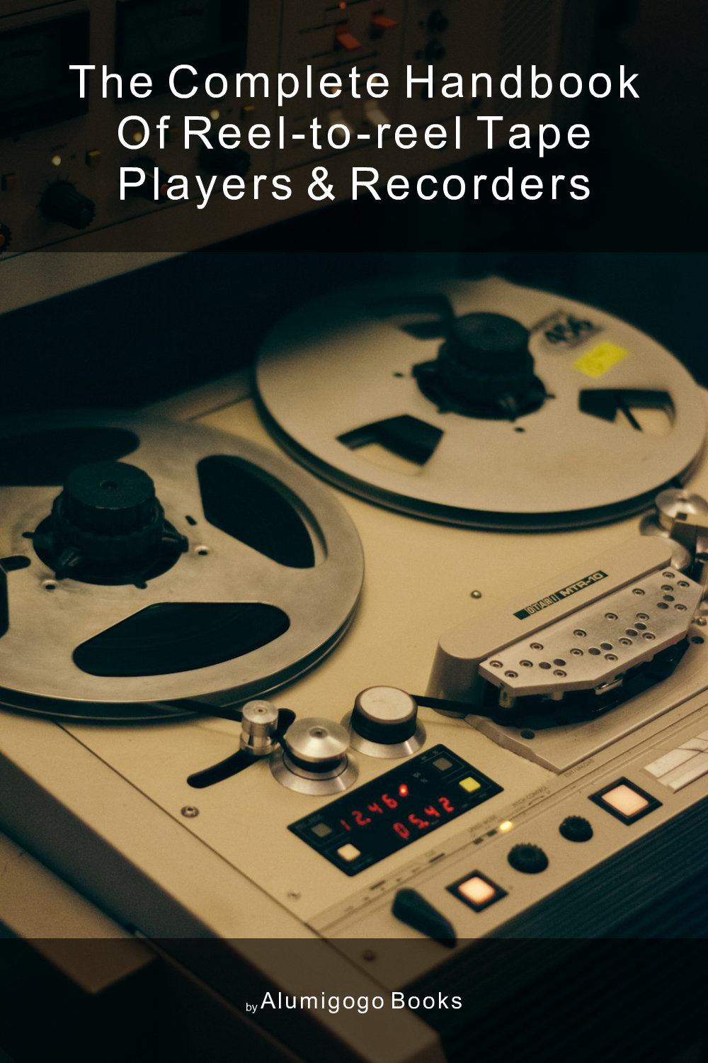 Cover of The Complete Handbook of Reel-to-Reel Tape Players & Recorders