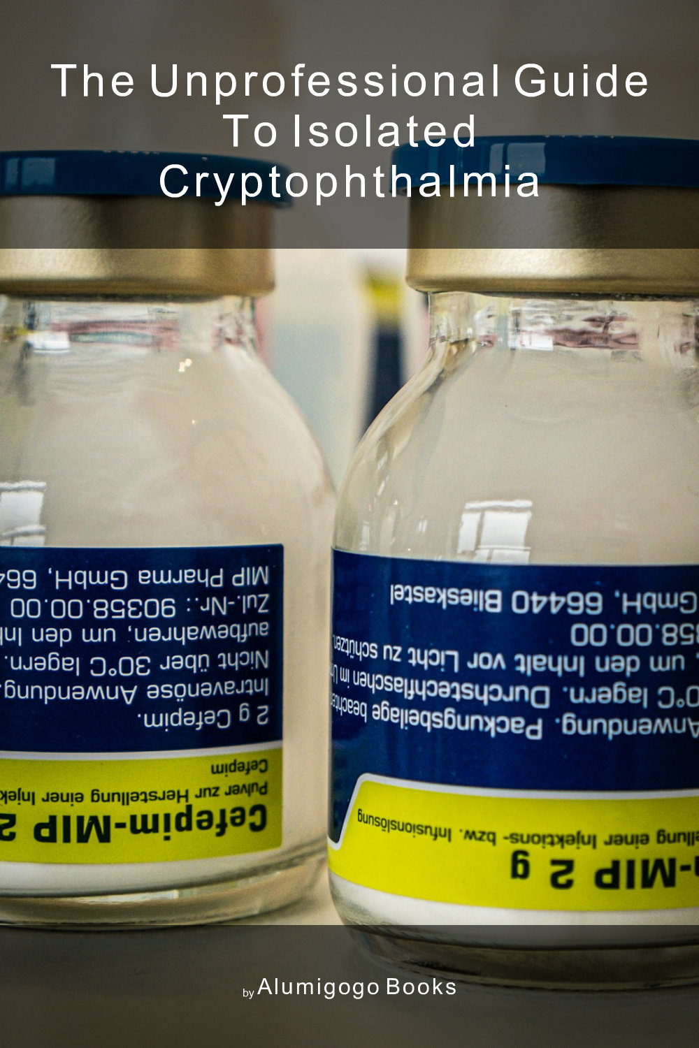 Cover of The Unprofessional Guide to isolated cryptophthalmia