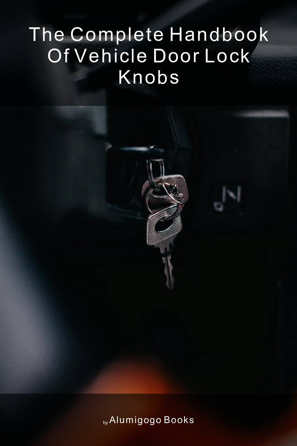 Cover of The Complete Handbook of Vehicle Door Lock Knobs