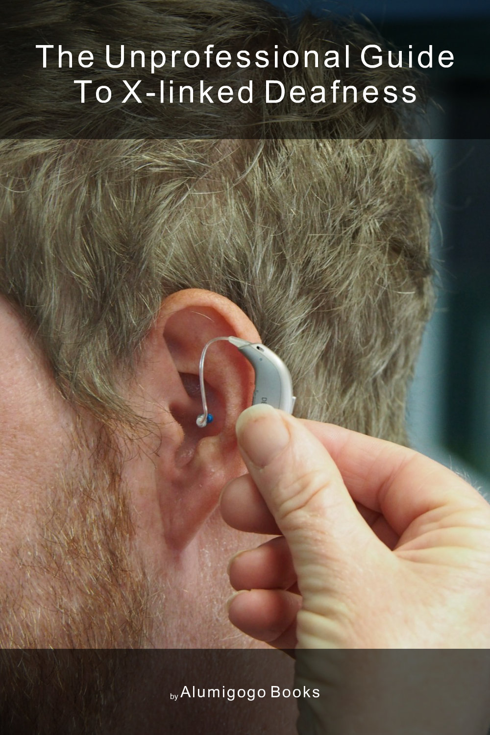 Cover of The Unprofessional Guide to X-linked deafness