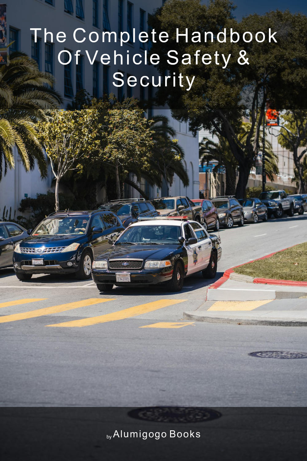 Cover of The Complete Handbook of Vehicle Safety & Security