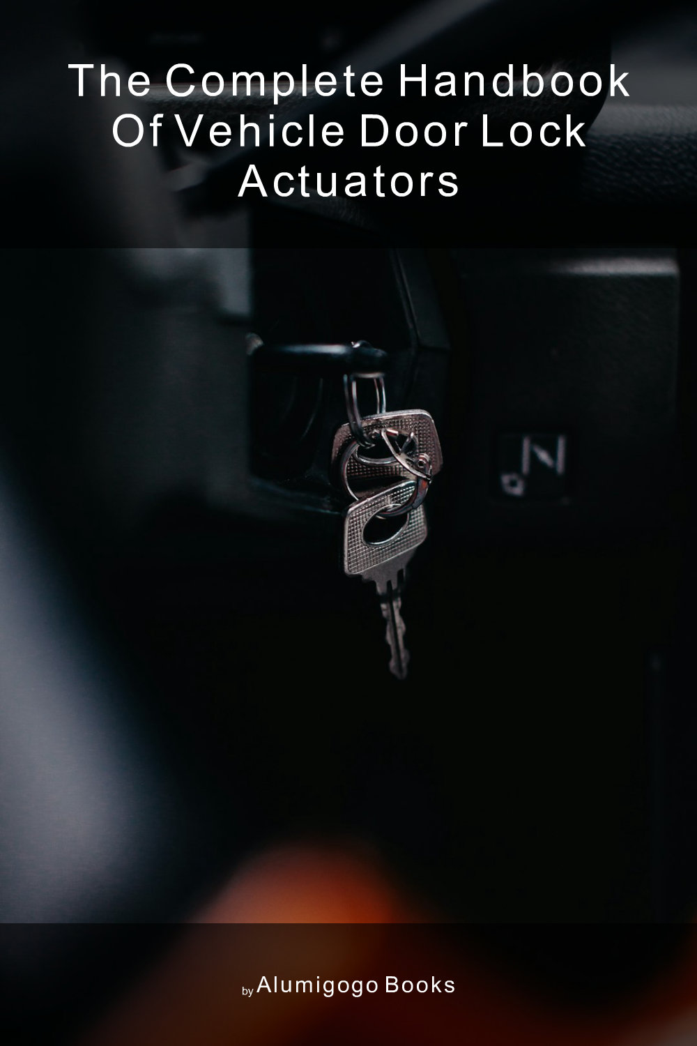 Cover of The Complete Handbook of Vehicle Door Lock Actuators
