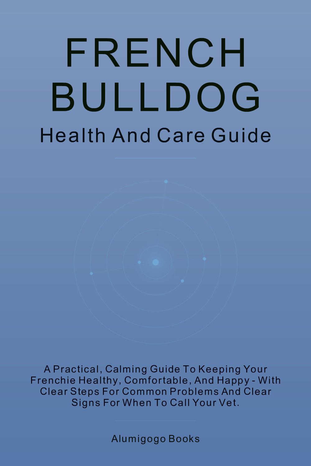 Cover of French Bulldog Health and Care Guide