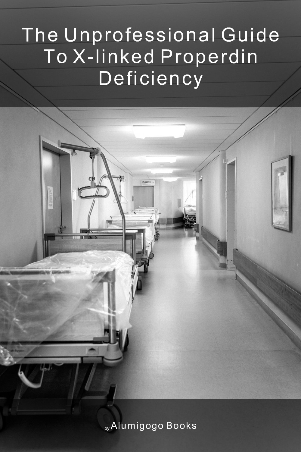 Cover of The Unprofessional Guide to X-linked properdin deficiency