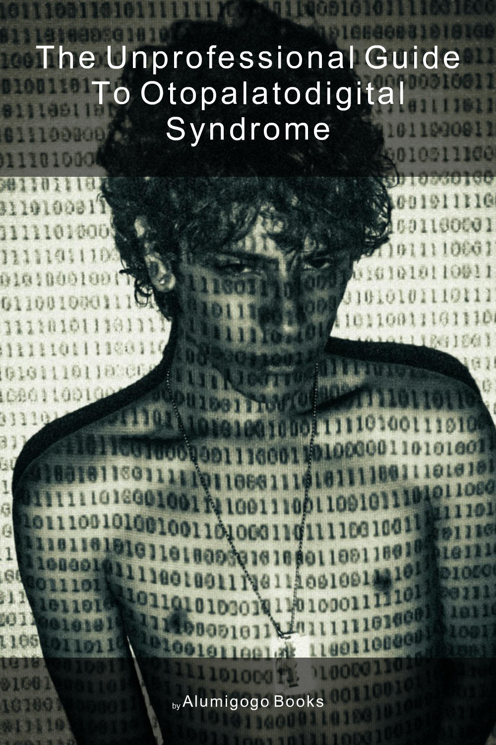Cover of The Unprofessional Guide to otopalatodigital syndrome