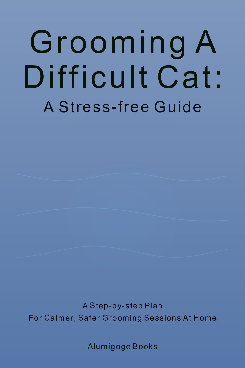 Cover of Grooming a Difficult Cat: A Stress-Free Guide