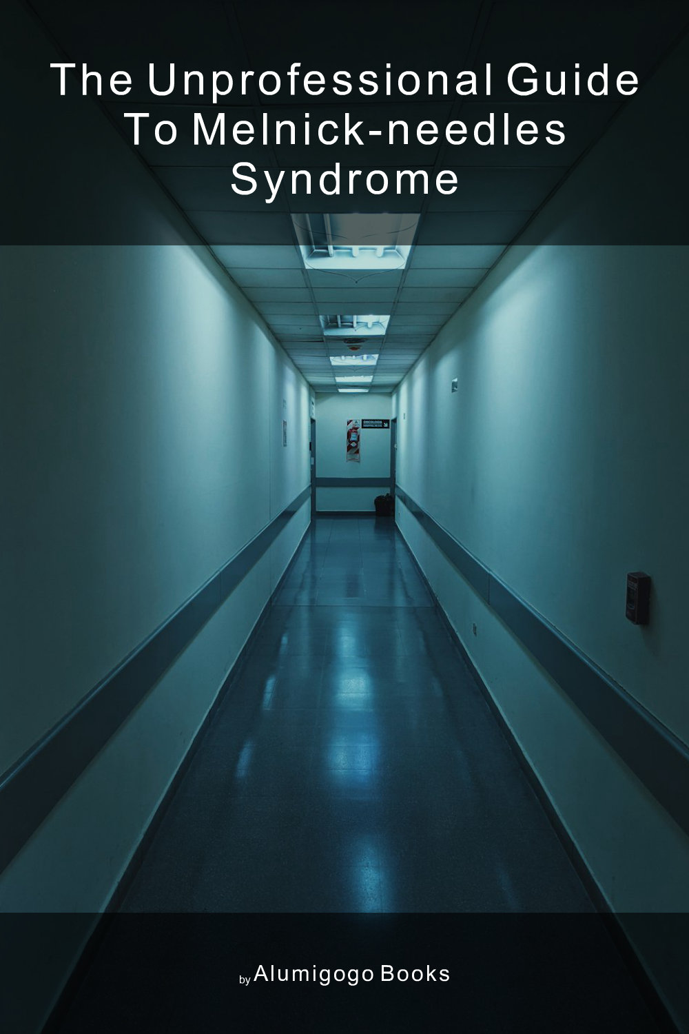 Cover of The Unprofessional Guide to Melnick-Needles syndrome