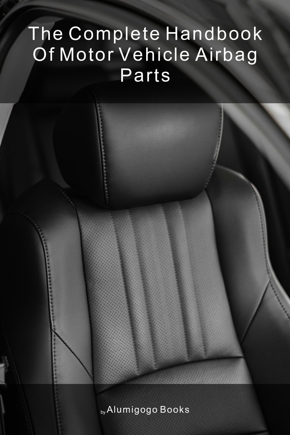 Cover of The Complete Handbook of Motor Vehicle Airbag Parts