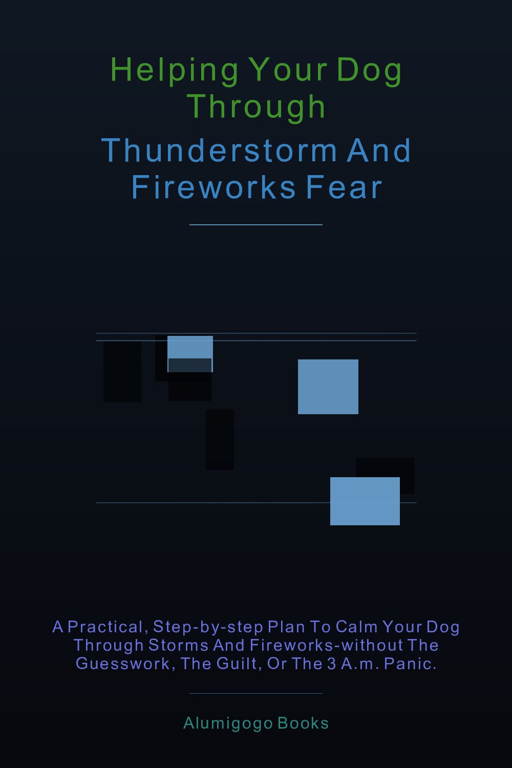Cover of Helping Your Dog Through Thunderstorm and Fireworks Fear