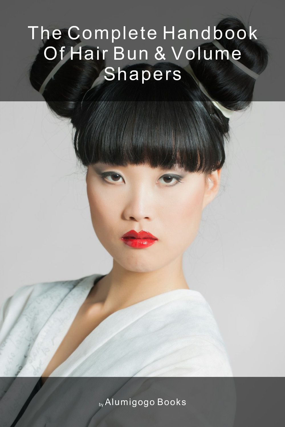 Cover of The Complete Handbook of Hair Bun & Volume Shapers