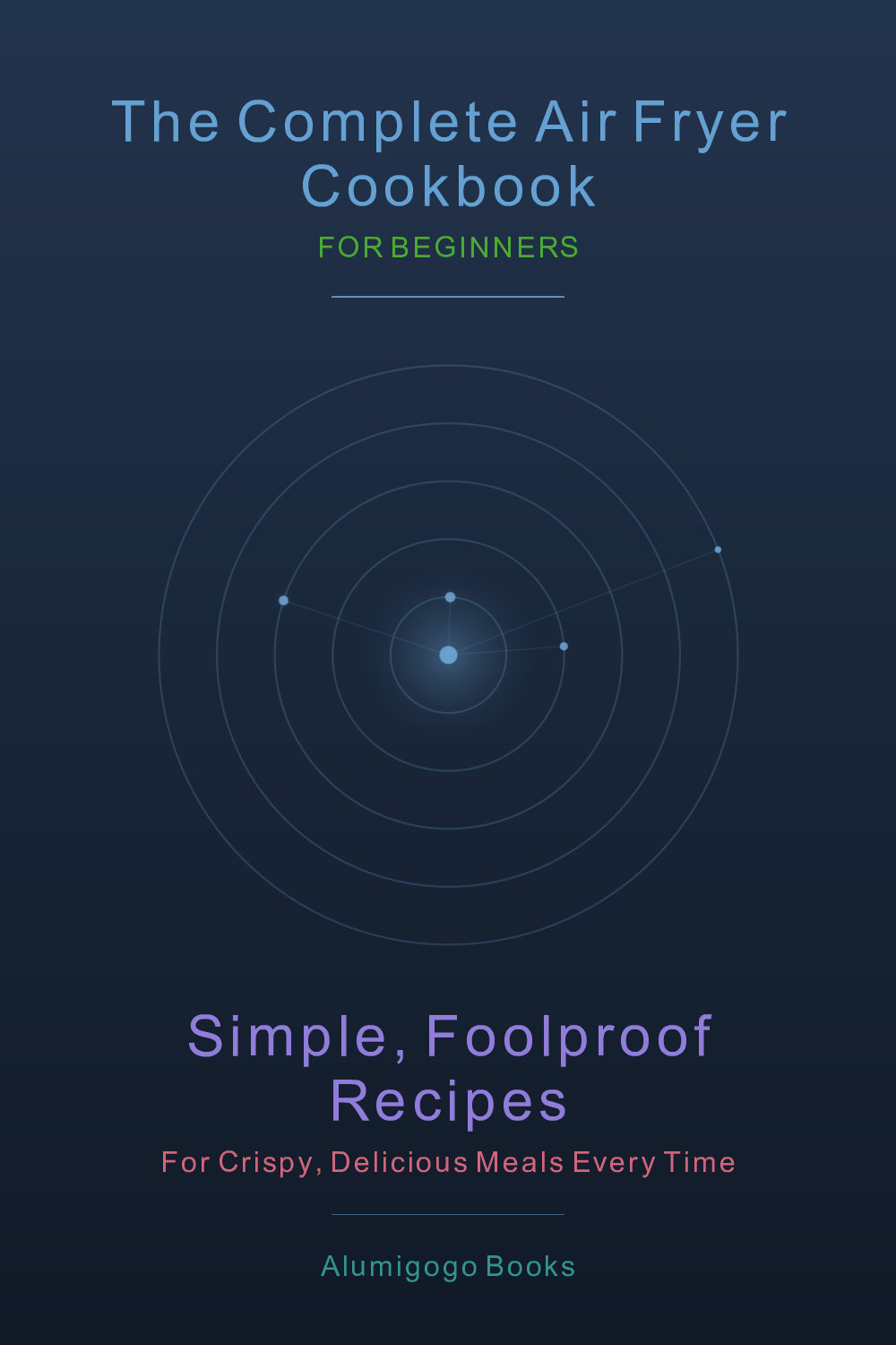 Cover of The Complete Air Fryer Cookbook for Beginners