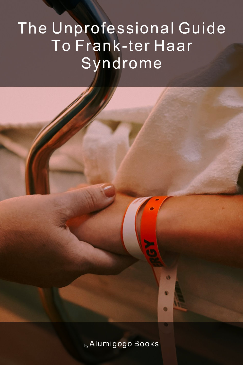 Cover of The Unprofessional Guide to Frank-Ter Haar syndrome