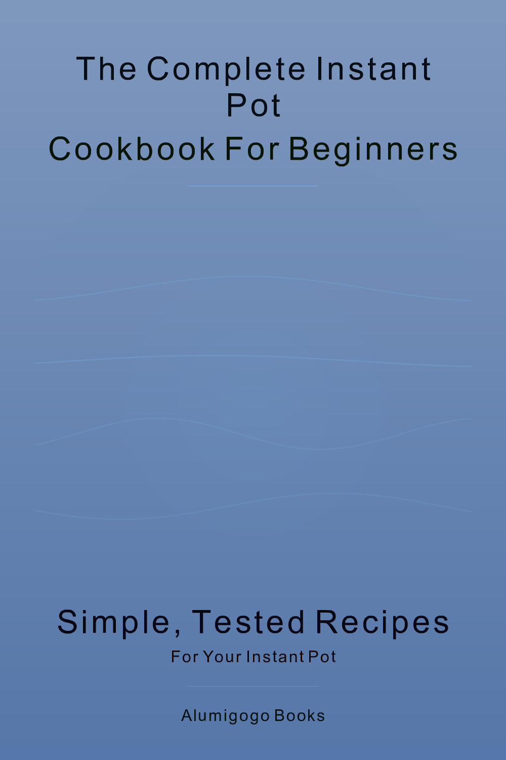 Cover of The Complete Instant Pot Cookbook for Beginners