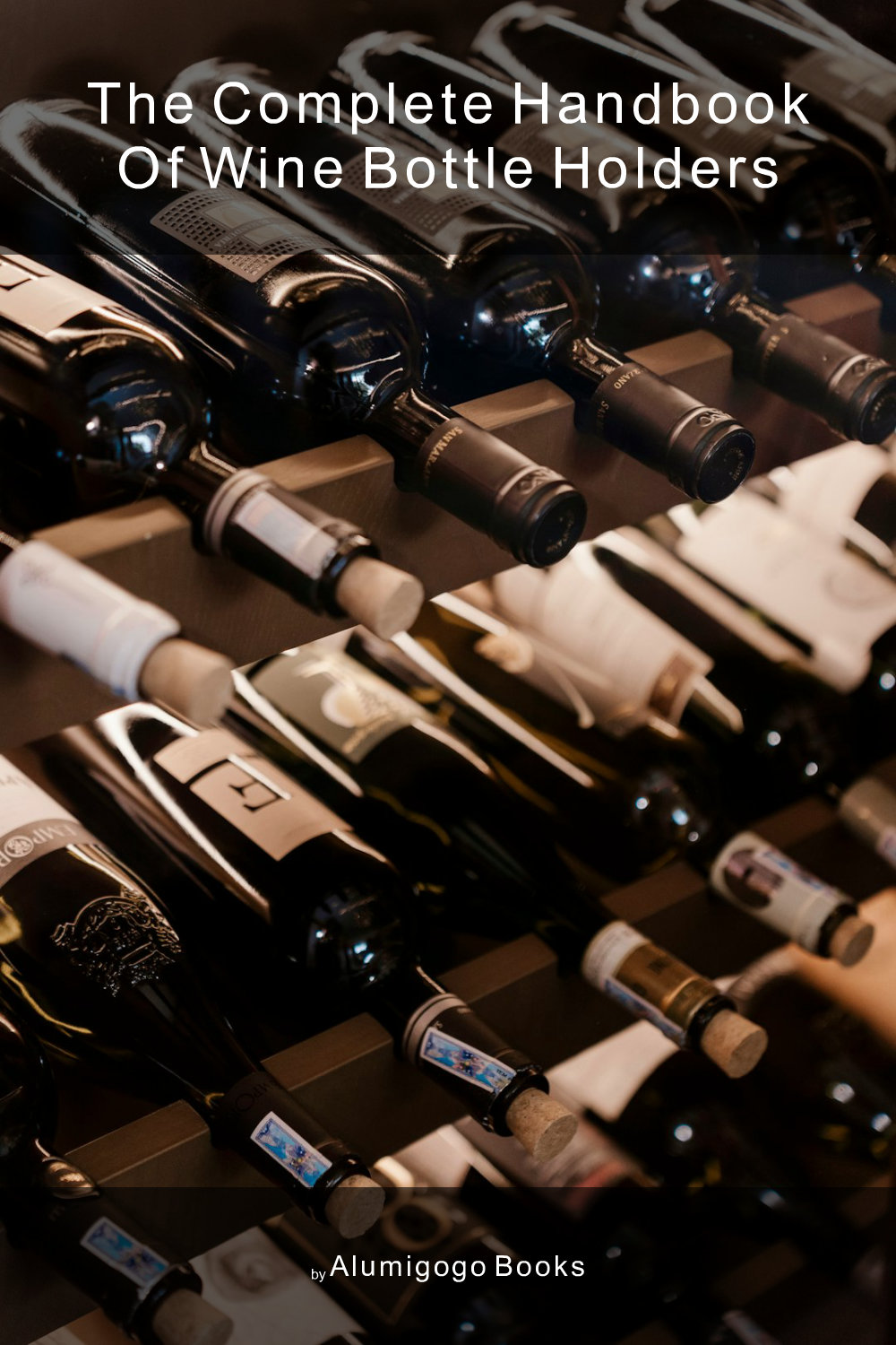 Cover of The Complete Handbook of Wine Bottle Holders