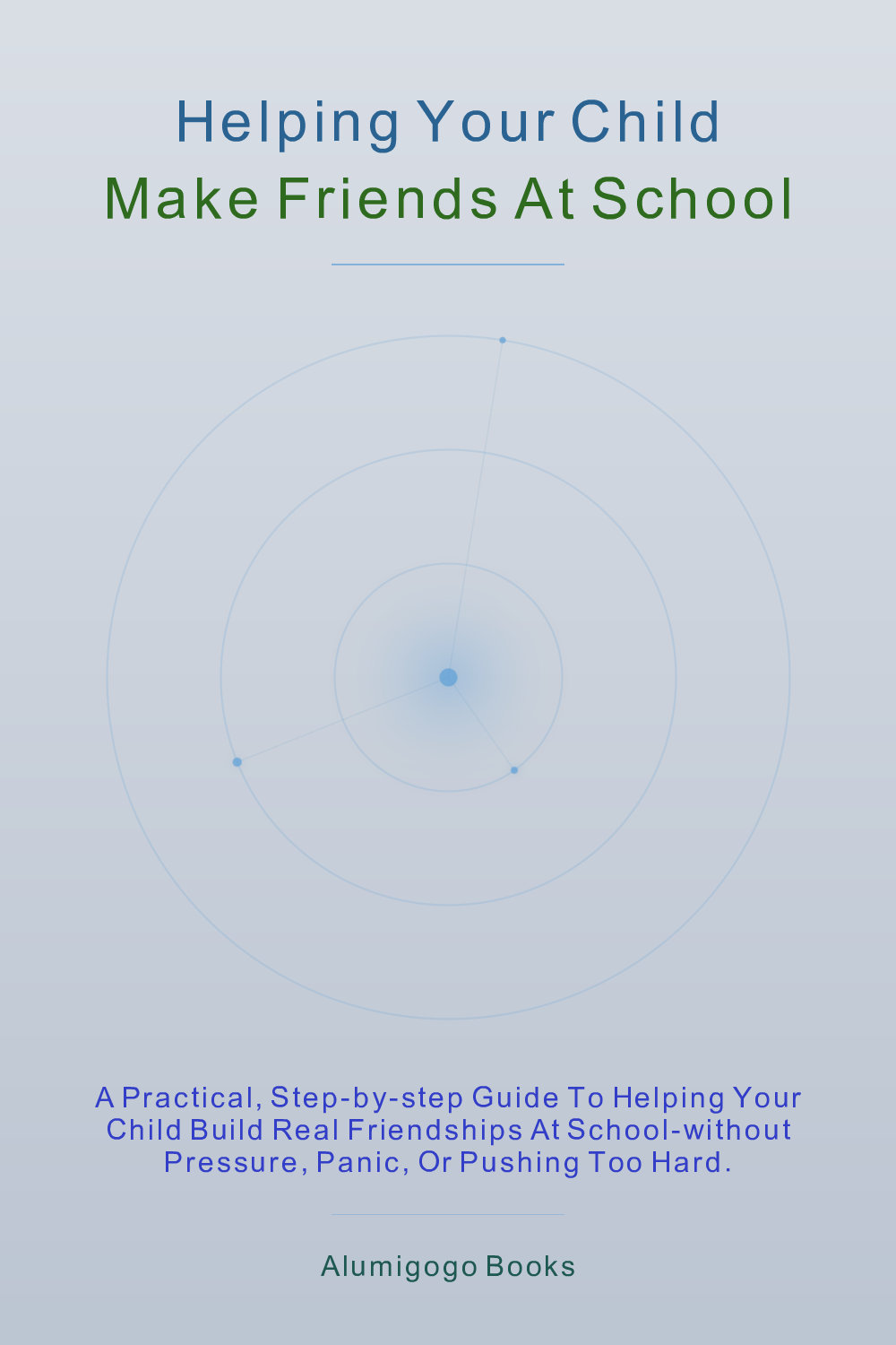 Cover of Helping Your Child Make Friends at School